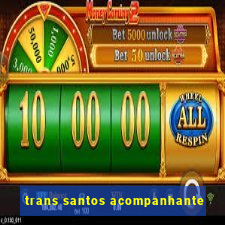 trans santos acompanhante